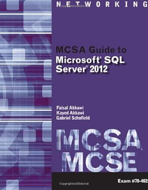 Seller image for MCSA Guide to Microsoft SQL Server 2012 (Exam 70-462) (Networking (Course Technology)): (Exam 70-462) by Akkawi, Faisal [Paperback ] for sale by booksXpress