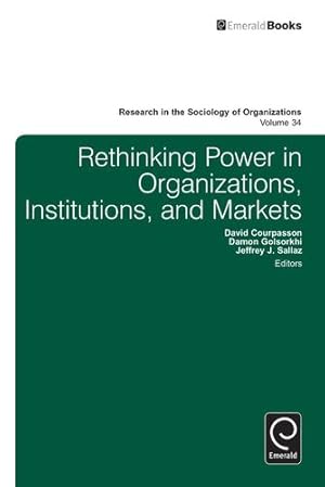 Immagine del venditore per Rethinking Power in Organizations, Institutions, and Markets (Research in the Sociology of Organizations) by David Courpasson [Hardcover ] venduto da booksXpress
