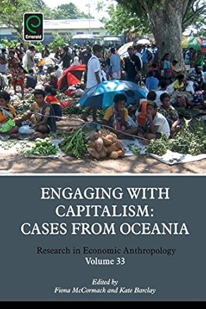 Image du vendeur pour Engaging with Capitalism: Cases from Oceania (Research in Economic Anthropology) (Research in Economic Anthropology, 33) by Fiona McCormack [Paperback ] mis en vente par booksXpress