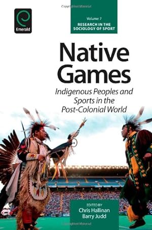 Immagine del venditore per Native Games: Indigenous Peoples and Sports in the Post-Colonial World (Research in the Sociology of Sport) by Chris Hallinan [Hardcover ] venduto da booksXpress