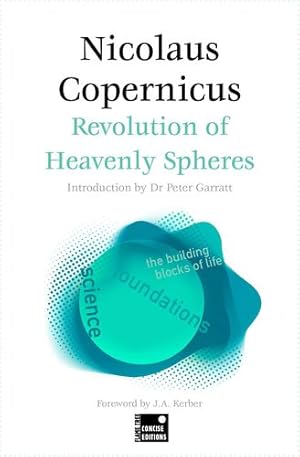 Seller image for On the Revolutions of the Heavenly Spheres (Concise Edition) (Foundations) by Copernicus, Taylor, Professor Marika [Paperback ] for sale by booksXpress