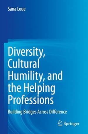 Seller image for Diversity, Cultural Humility, and the Helping Professions : Building Bridges Across Difference for sale by GreatBookPricesUK