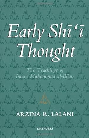 Bild des Verkufers fr Early Shi'i Thought: The Teachings of Imam Muhammad al-Baqir by Arzina R. Lalani, Imam Muhammad al-Baqir [Paperback ] zum Verkauf von booksXpress