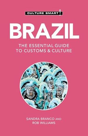 Bild des Verkufers fr Brazil - Culture Smart!: The Essential Guide to Customs & Culture by Williams, Rob, Branco, Sandra [Paperback ] zum Verkauf von booksXpress
