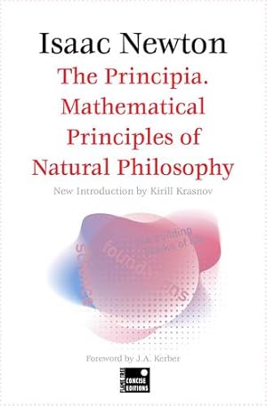 Imagen del vendedor de The Principia. Mathematical Principles of Natural Philosophy (Concise edition) (Foundations) by Newton, Sir Isaac, Taylor, Professor Marika [Paperback ] a la venta por booksXpress