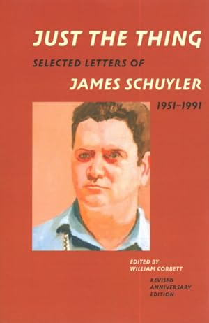 Imagen del vendedor de Just the Thing : Selected Letters of James Schuyler, 1951-1991 a la venta por GreatBookPrices