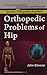 Seller image for John Ebnezar CBS Handbooks in Orthopedics and Factures: Specific Orthopedic Problems :Orthopedic Problems of Hip [Soft Cover ] for sale by booksXpress