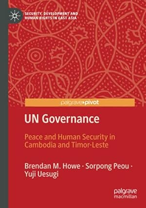 Seller image for UN Governance: Peace and Human Security in Cambodia and Timor-Leste (Security, Development and Human Rights in East Asia) by Howe, Brendan M. [Paperback ] for sale by booksXpress
