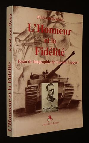 Image du vendeur pour L'Honneur et la fidlit : Essai de biographie de Lucien Lippert mis en vente par Abraxas-libris