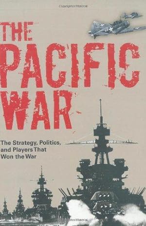 Seller image for The Pacific War: The Strategy, the Politics, and the Players: The Strategy, Politics, and Players That Won the War for sale by WeBuyBooks
