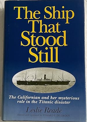 Image du vendeur pour The Ship That Stood Still: "Californian" and Her Mysterious Role in the Titanic Disaster mis en vente par Chris Barmby MBE. C & A. J. Barmby