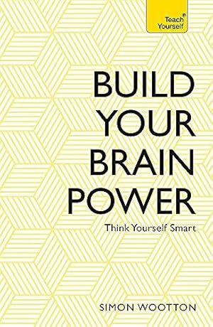 Bild des Verkufers fr Build Your Brain Power: The Art of Smart Thinking (Teach Yourself) zum Verkauf von WeBuyBooks