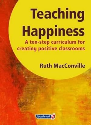 Seller image for Teaching Happiness: A Ten-Step Curriculum for Creating Positive Classrooms for sale by WeBuyBooks