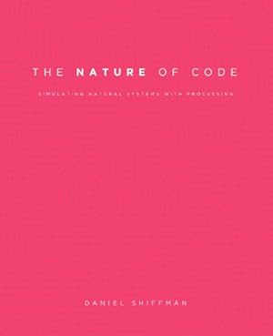 Bild des Verkufers fr The Nature of Code: Simulating Natural Systems with Processing zum Verkauf von -OnTimeBooks-