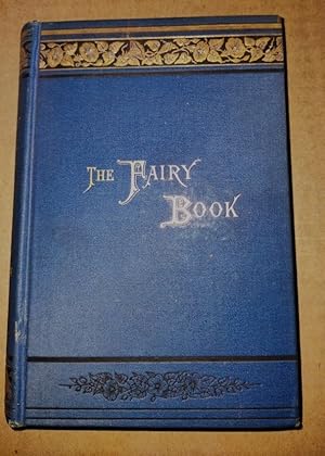 Image du vendeur pour THE FAIRY BOOK - The Best Popular Fairy Stories Selected and Rendered Anew mis en vente par Antiquarian Bookshop