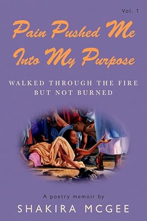 Imagen del vendedor de Pain Pushed Me Into My Purpose: Walked Through The Fire But Not Burned (1) a la venta por Redux Books