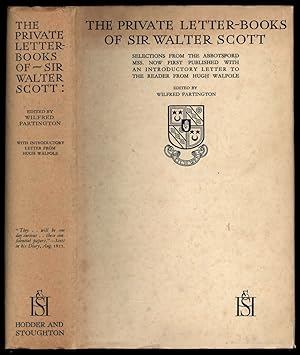 Image du vendeur pour The Private Letter-Books of Sir Walter Scott: selections from the Abbotsford manuscripts, with a letter to the reader from Hugh Walpole mis en vente par Sapience Bookstore