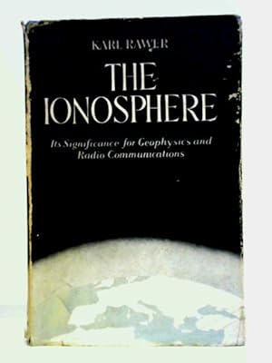 Seller image for The Ionosphere - Its Significance For Geophysics And Radio Communications for sale by World of Rare Books