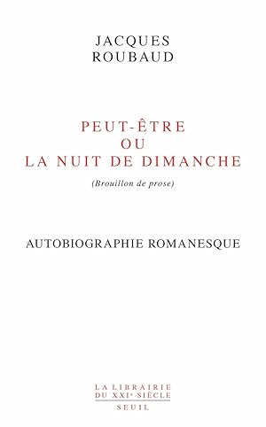 Peut-être ou La Nuit de dimanche (Autobiographie romanesque): (Brouillon de prose)