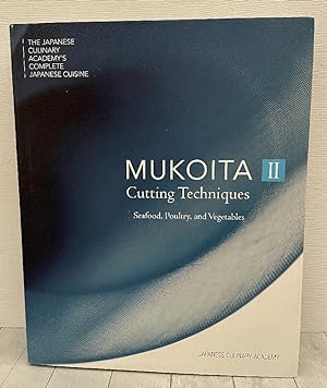 Seller image for Mukoita II, Cutting Techniques: Seafood, Poultry, and Vegetables (The Japanese Culinary Academy's Complete Japanese Cuisine) for sale by PorterMonkey Books
