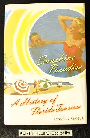 Sunshine Paradise: A History of Florida Tourism (The Florida History and Culture Series)