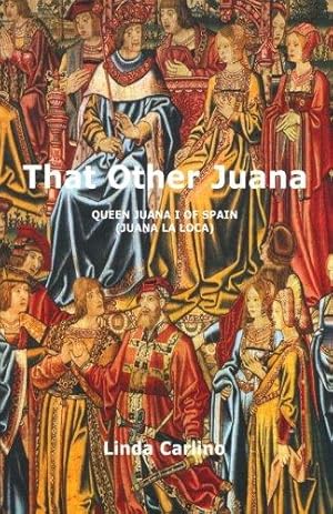 Imagen del vendedor de That Other Juana: Juana la Loca: Queen Juana I of Spain (Juana La Loca) a la venta por WeBuyBooks