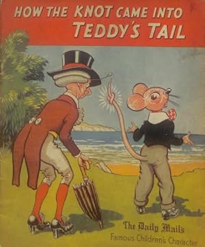 Imagen del vendedor de How the Knot Came Into Teddy's Tail [also containing "Teddy Tail and the Ruby Queen"] a la venta por WeBuyBooks