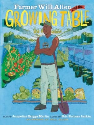 Bild des Verkufers fr Farmer Will Allen and the Growing Table (Food Heroes, 1) zum Verkauf von Reliant Bookstore