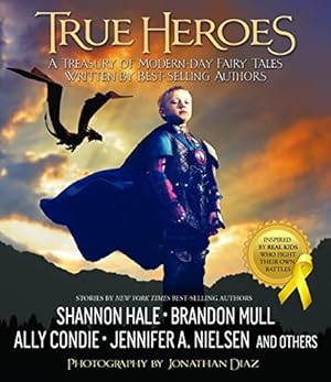 Seller image for True Heroes: A Treasury of Modern-day Fairy Tales Written by Best-selling Authors for sale by -OnTimeBooks-