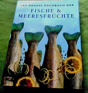 Seller image for Das grosse Kochbuch der Fische & Meeresfrchte. for sale by Versandantiquariat Sabine Varma