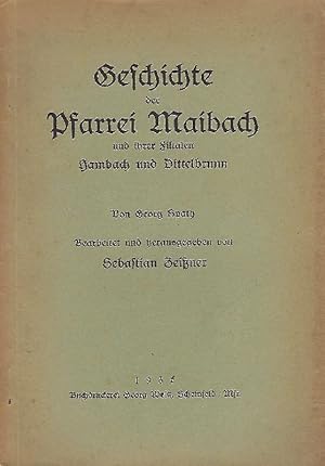 Geschichte der Pfarrei Maibach und ihrer Filialen Hambach und Dittelbrunn Bearbeitet und herausge...