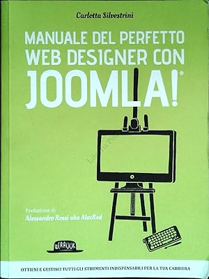 Imagen del vendedor de MANUALE DEL PERFETTO WEV DESIGNER CON JOOMLA - CARLETTA SILVESTRINI a la venta por Libreria Peterpan