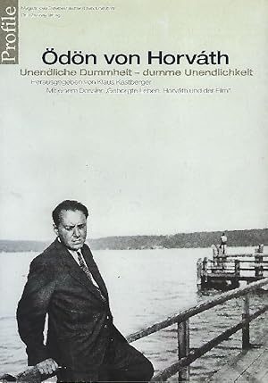 Ödön von Horváth, unendliche Dummheit - dumme Unendlichkeit Mit einem Dossier "Geborgte Leben, Ho...