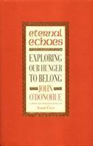 Seller image for Eternal Echoes: Exploring Our Hunger To Belong : Exploring Our Hunger To Belong for sale by AHA-BUCH
