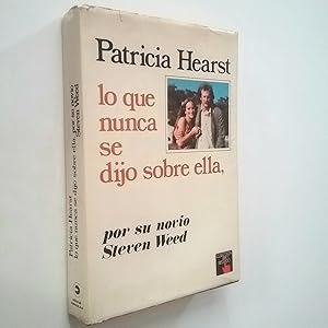 Seller image for Patricia Hearst. Lo que nunca se dijo sobre ella, por su novio Steven Weed for sale by MAUTALOS LIBRERA