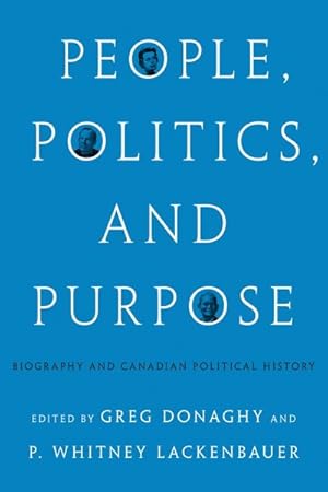 Seller image for People, Politics, and Purpose : Biography and Canadian Political History for sale by GreatBookPrices