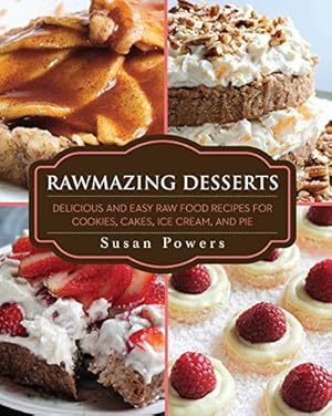 Immagine del venditore per Rawmazing Desserts: Delicious and Easy Raw Food Recipes for Cookies, Cakes, Ice Cream, and Pie venduto da Reliant Bookstore