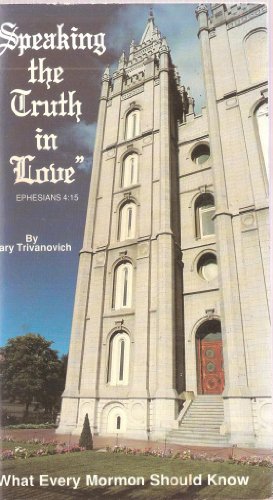 Seller image for "Speaking the truth in love" : what every Mormon should know for sale by -OnTimeBooks-