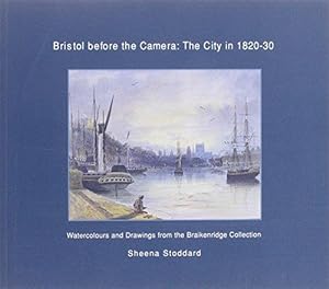 Seller image for Bristol Before The Camera: The City In 1820-30 for sale by WeBuyBooks