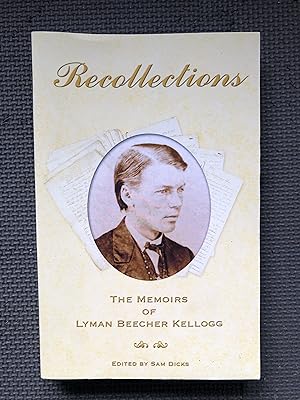 Recollections; The Memoirs of Lyman Beecher Kellogg