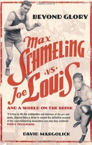 Bild des Verkufers fr Beyond Glory: Max Schmeling vs. Joe Louis and a World on the Brink zum Verkauf von WeBuyBooks