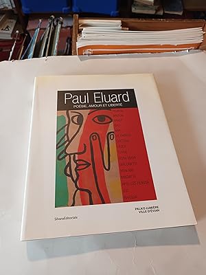 PAUL ELUARD POESIE , AMOUR ET LIBERTE , CATALOGUE EXPOSITION PALAIS LUMIERE , EVIAN - 2 FEVRIER -...
