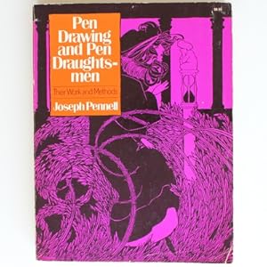 Pen Drawing and Pen Draughtsmen, Their Work and Their Methods: A Study of the Art Today With Tech...