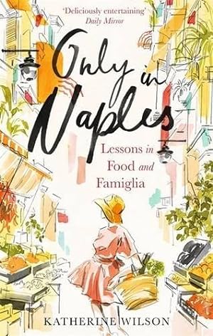 Imagen del vendedor de Only in Naples: Lessons in Food and Famiglia a la venta por WeBuyBooks