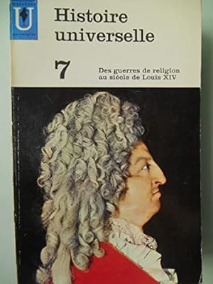 Bild des Verkufers fr HISTOIRE UNIVERSELLE.TOME 7.LES GUERRES DE RELIGION AU SIECLE DE LOUIS XIV. zum Verkauf von Ammareal