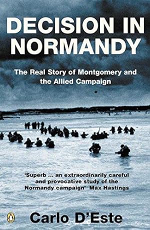 Imagen del vendedor de Decision in Normandy: The Real Story of Montgomery and the Allied Campaign a la venta por WeBuyBooks 2