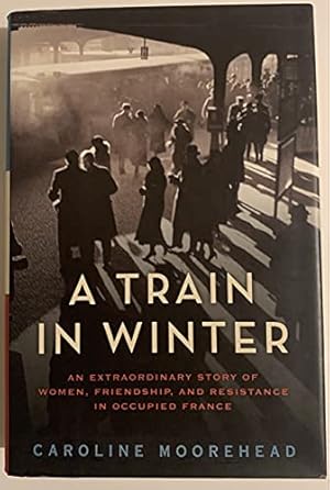 Seller image for A Train in Winter: An Extraordinary Story of Women, Friendship, and Resistance in Occupied France (The Resistance Trilogy Book 1) for sale by ZBK Books