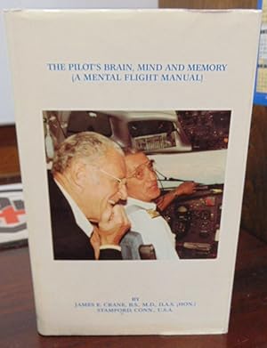 The Pilot's Brain, Mind and Memory (A Mental Flight Manual)