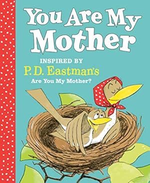 Seller image for You Are My Mother: Inspired by P.D. Eastman's Are You My Mother? for sale by ZBK Books