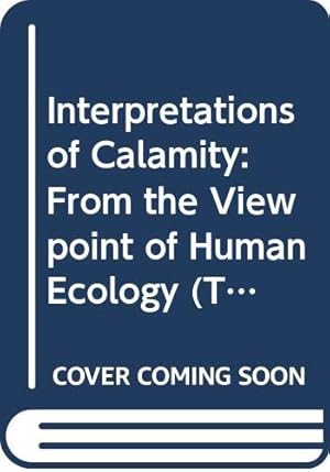 Seller image for Interpretations of Calamity: From the Viewpoint of Human Ecology (The Risks & Hazards Series, 1) for sale by -OnTimeBooks-